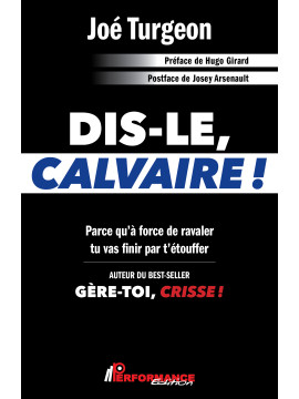 DIS-LE, CALVAIRE !