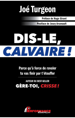 DIS-LE, CALVAIRE !