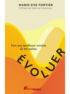 Évoluer... Vers une meilleure version de toi-même
